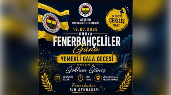 AKŞEHİR FENERBAHÇELİLER DERNEĞİ'NDEN DÜNYA FENERBAHÇELİLER GÜNÜ'NE ÖZEL GALA GECESİ 