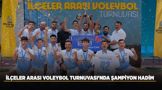 İLÇELER ARASI VOLEYBOL TURNUVASI'NDA ŞAMPİYON HADİM 