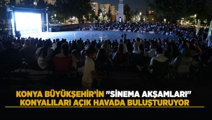 KONYA BÜYÜKŞEHİR'İN "SİNEMA AKŞAMLARI" KONYALILARI AÇIK HAVADA BULUŞTURUYOR