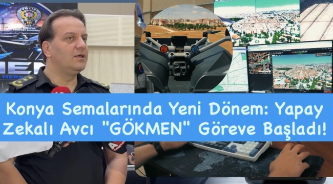 Konya Semalarında Yeni Dönem: Yapay Zekalı Avcı "GÖKMEN" Göreve Başladı! 