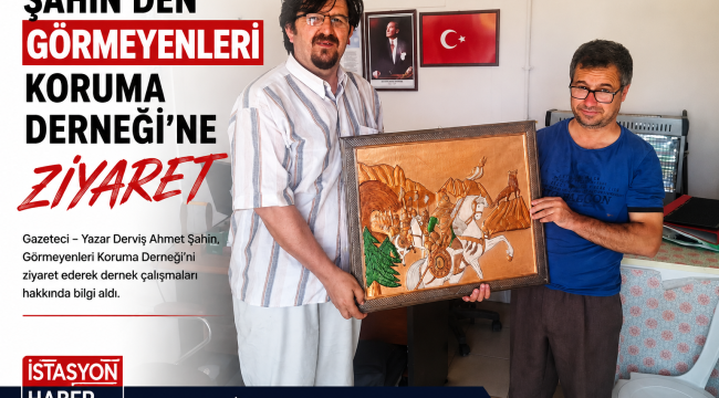 ŞAHİN'DEN GÖRMEYENLERİ KORUMA DERNEĞİ'NE ZİYARET 