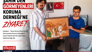 ŞAHİN'DEN GÖRMEYENLERİ KORUMA DERNEĞİ'NE ZİYARET
