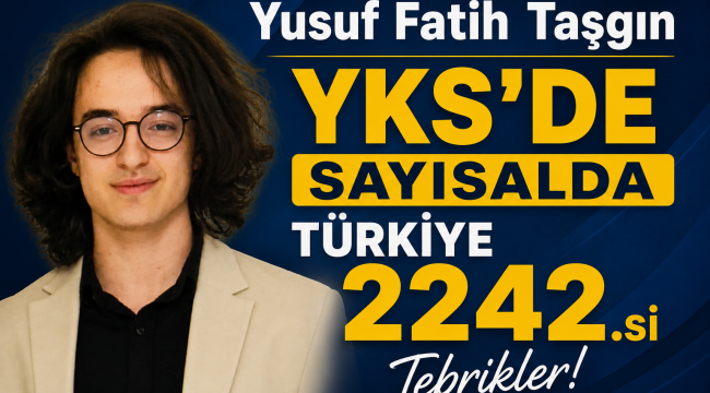 Yusuf Fatih Taşgın Yks'de Sayısalda Türkiye 2242.si oldu. 